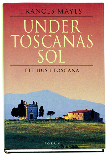 Under Toscanas sol. Ett hus i Toscana