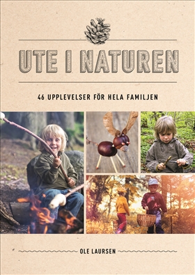 Ute i naturen – 46 upplevelser för hela familjen